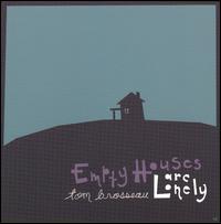 Empty Houses Are Lonely von Tom Brosseau
