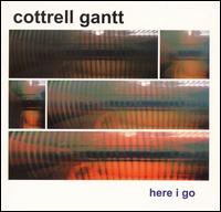 Here I Go von Cottrell Gantt
