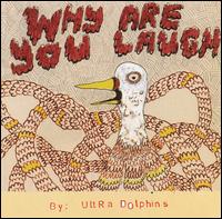 Why Are You Laugh von Ultra Dolphins