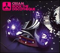 Cream: Rock the Discotheque von Various Artists