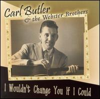 I Wouldn't Change You If I Could von Carl Butler