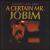 Certain Mr. Jobim [DBK Works] von Antonio Carlos Jobim