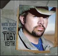 White Trash with Money von Toby Keith