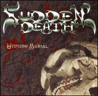 Unpure Burial von Sudden Death