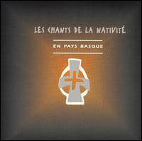 Chants de la Nativité: En Pays Basque von Les Chants de la Nativité