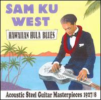 Hawaiian Hula Blues: Acoustic Steel Guitar Masterpieces 1927-1928 von Sam Ku West