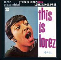This Is Lorez/Lorez Sings Pres von Lorez Alexandria