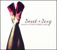 Sweet & Sexy: Best of New Urban von Various Artists