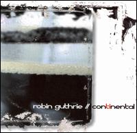 Continental von Robin Guthrie