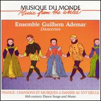 Danceries: Sixteenth Century Dance Songs and Music von Ensemble Guilhem Ademar