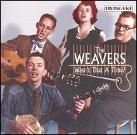Wasn't That a Time? [Living Era] von The Weavers