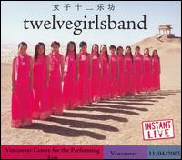 Instant Live: The Centre - Vancouver, BC, 11/4/05 von Twelve Girls Band
