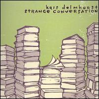 Strange Conversation von Kris Delmhorst