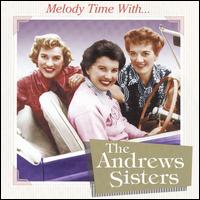 Melody Time with the Andrews Sisters von The Andrews Sisters