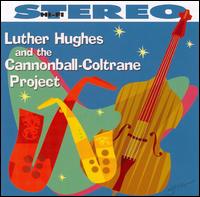 Luther Hughes & the Cannonball-Coltrane Project von Luther Hughes