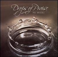 Drops of Praise von Phil Driscoll