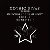 Gothic Divas Presents Switchblade Symphony, Tre Lux & New Skin von Tre Lux