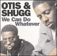 We Can Do Whatever von Otis & Shugg