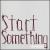 Start Something von Ken Medema