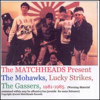 Matchheads Present the Mohawks, Lucky Strikes, The Gassers, 1981-1985 von The Matchheads