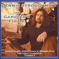 Gambler's Fiddle: French Creole Fiddle Tunes and Ballads from Old Upper Louisiana, Vol. von Dennis Stroughmatt & Creole Stomp