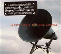 Roots Tonic Meets Bill Laswell von Roots Tonic