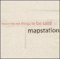 Distance Told Me Things To Be Said von Mapstation