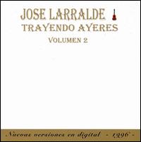 Trayendo Ayeres, Vol. 2 von José Larralde