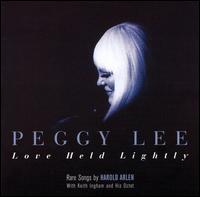 Love Held Lightly: Rare Songs by Harold Arlen von Peggy Lee