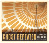 Ghost Repeater von Jeffrey Foucault
