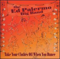 Take Your Clothes Off When You Dance von Ed Palermo
