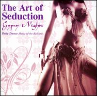 Art of Seduction: Gypsy Nights - Belly Dance Music of the Balkans von Various Artists