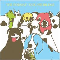 Dog Problems von The Format