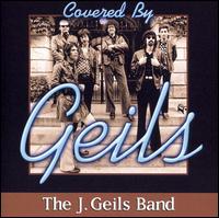 Covered by Geils von J. Geils Band