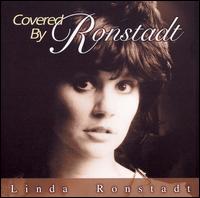 Covered by Ronstadt von Linda Ronstadt