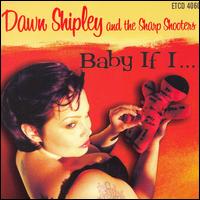 Baby If I von Dawn Shipley