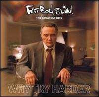 Greatest Hits: Why Try Harder von Fatboy Slim