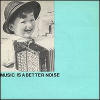 Music Is a Better Noise von Essential Logic