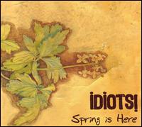 Spring Is Here von The Idiots