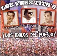 Tres Titos: Los Idolos del Pueblo von Tito Rojas