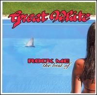 Rock Me: The Best of Great White von Great White