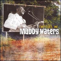 They Call Me Muddy Waters [Music Avenue] von Muddy Waters