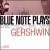 Blue Note Plays Gershwin von Various Artists