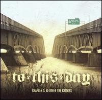 Chapter 1: Between the Bridges von To This Day