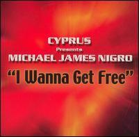 I Wanna Get Free von Michael James Nigro