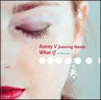 What If [Maxi Single] von Ronny V