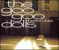 Better Days [2 Tracks] von The Goo Goo Dolls