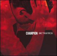 Champion/Betrayed [Split CD] von Champion