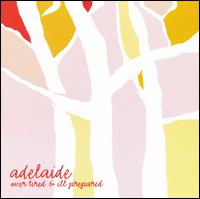 Over Tired & Ill-Prepared von Adelaide