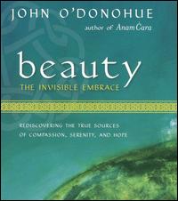 Beauty: The Invisible Embrace von John O'Donohue, Ph.D